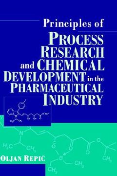 portada principles of process research and chemical development in the pharmaceutical industry (in English)