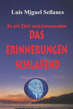 Das Erinnerungen schlafend: Es ist Zeit aufzuwachen (en Alemán)