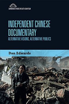 portada Independent Chinese Documentary: Alternative Visions, Alternative Publics (Edinburgh Studies in East Asian Film Eup) (en Inglés)