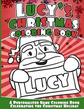portada Lucy's Christmas Coloring Book: A Personalized Name Coloring Book Celebrating the Christmas Holiday