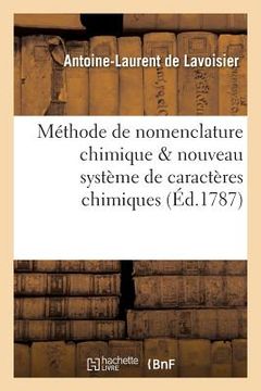 portada Méthode de Nomenclature Chimique Proposée Par MM. de Morveau, Lavoisier, Bertholet: & de Fourcroy. on Y a Joint Un Nouveau Système de Caractères Chimi (en Francés)