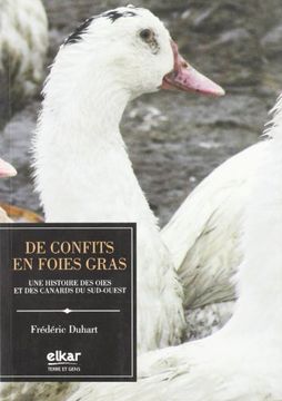 portada De Confits en Foie-Gras: Une Histoire des Oies et des Canards du Sud-Ouest (Terre et Gens) (in French)