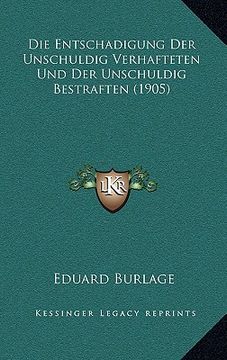 portada Die Entschadigung Der Unschuldig Verhafteten Und Der Unschuldig Bestraften (1905) (en Alemán)