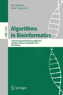 portada algorithms in bioinformatics: 12th international workshop, wabi 2012, ljubljana, slovenia, september 10-12, 2012. proceedings (in English)