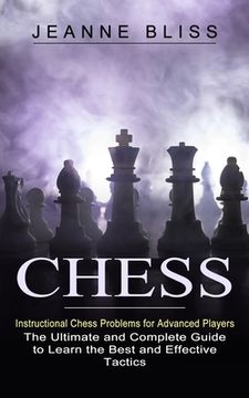 portada Chess: Instructional Chess Problems for Advanced Players (The Ultimate and Complete Guide to Learn the Best and Effective Tac