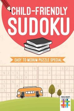portada Child-Friendly Sudoku Easy to Medium Puzzle Special (en Inglés)