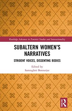 portada Subaltern Women’S Narratives: Strident Voices, Dissenting Bodies (Routledge Advances in Feminist Studies and Intersectionality) (in English)