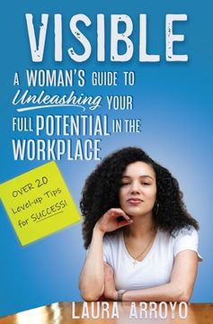 portada Visible: A Woman's Guide to Unleashing Your Full Potential in the Workforce