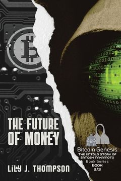 portada The Future of Money: How Satoshi Nakamoto's Vision for Bitcoin is Changing the World of Finance Forever