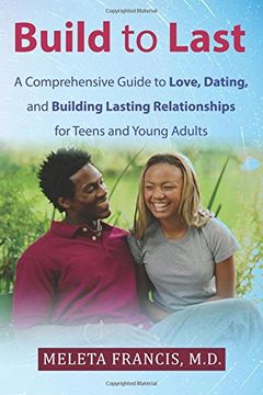 portada Build to Last: A Comprehensive Guide to Love, Dating, and Building Lasting Relationships for Teens and Young Adults