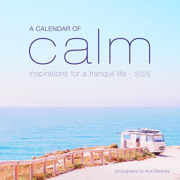 portada A Calendar of Calm Wall Calendar 2025: Inspirations for a Tranquil Life (en Inglés)
