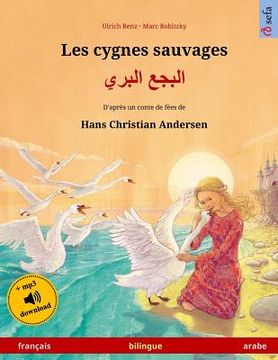 portada Les cygnes sauvages - Albagaa Albary. Livre bilingue pour enfants adapté d'un conte de fées de Hans Christian Andersen (français - arabe) 