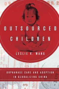 portada Outsourced Children: Orphanage Care and Adoption in Globalizing China