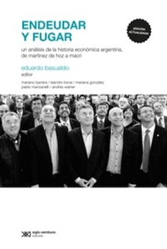 portada Endeudar y Fugar (Edición Actualizada) - un Análisis de la Historia Económica Argentina, de Martínez de hoz a Macri