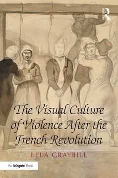 portada The Visual Culture of Violence After the French Revolution (in English)