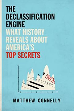 portada The Declassification Engine: What History Reveals About America's top Secrets (en Inglés)