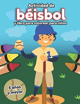 portada Actividad de Béisbol y Libro Para Colorear Para Niños 5 Años y Mayor: En Español Diferentes Actividades Para Niñas y Niños de Deportes (in Spanish)