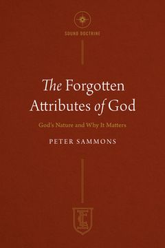 portada The Forgotten Attributes of God: God's Nature and Why It Matters (en Inglés)