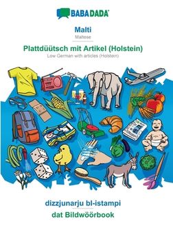 portada BABADADA, Malti - Plattdüütsch mit Artikel (Holstein), dizzjunarju bl-istampi - dat Bildwöörbook: Maltese - Low German with articles (Holstein), visua (en Maltés)