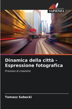 portada Dinamica della città - Espressione fotografica (en Italiano)