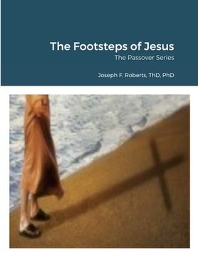 portada The Footsteps of Jesus: The Passover Series (en Inglés)