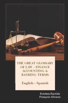 portada The great glossary of Law - Finance - Accounting & Banking terms English Spanish