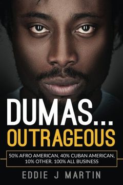 portada Dumas... Outrageous: 50% Afro American, 40% Cuban American, 10% other. One Hundred percent all business.