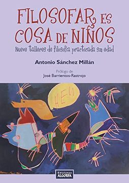 portada Filosofar es Cosa de Niños: Nueve Talleres de Filosofía Practicada sin Edad (in Spanish)