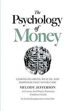 portada The Psychology of Money: Lessons on Greed, Wealth, and Happiness That Never Fade (a Concise and Precise Summary)