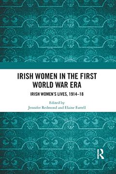 portada Irish Women in the First World war Era: Irish Women’S Lives, 1914-18 (en Inglés)