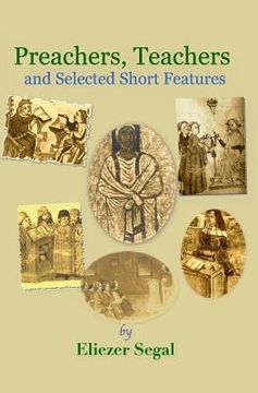portada Preachers, Teachers and Selected Short Features: More Explorations of Jewish Life and Learning (en Inglés)
