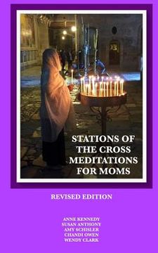 portada Stations of the Cross Meditations for Mom: Revised Edition (en Inglés)