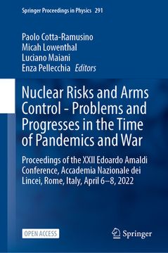 portada Nuclear Risks and Arms Control - Problems and Progresses in the Time of Pandemics and War: Proceedings of the XXII Edoardo Amaldi Conference, Accademi (in English)