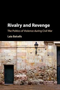 portada Rivalry and Revenge: The Politics of Violence During Civil war (Cambridge Studies in Comparative Politics) (in English)