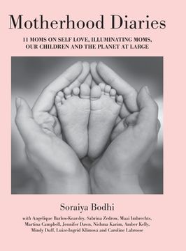 portada Motherhood Diaries: 11 Moms on Self Love, Illuminating Moms, Our Children and The Planet at Large (en Inglés)