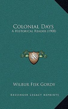 portada colonial days: a historical reader (1908) (en Inglés)