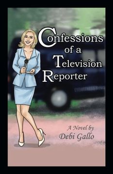 portada Confessions of a Television Reporter: A Novel (in English)