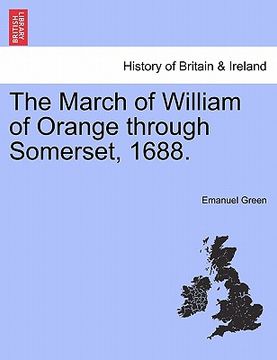 portada the march of william of orange through somerset, 1688. (en Inglés)