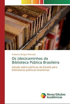 portada Os (Des)Caminhos da Biblioteca Pública Brasileira: Estudo Sobre Políticas de Estado Para Bibliotecas Públicas Brasileiras
