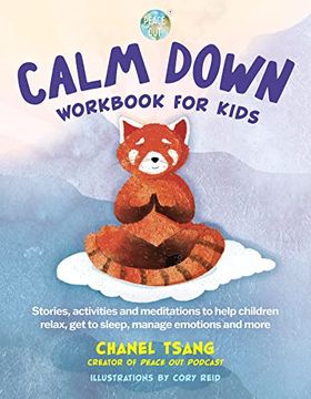 portada Calm Down Workbook for Kids (Peace Out): Stories, Activities and Meditations to Help Children Relax, Get to Sleep, Manage Emotions and More (en Inglés)