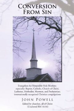 portada Conversion From Sin: Evangelism for Honorable Holy Brothers- Especially: Baptist, Catholic, Church of Christ, Lutheran, Methodist, Mormon, and. Recognized Christian Congregations (en Inglés)