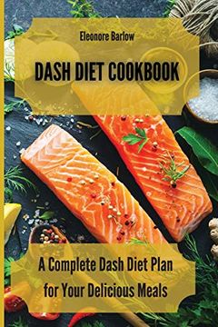 portada Dash Diet Cookbook: A Complete Dash Diet Plan for Your Delicious Meals (in English)