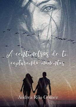 portada A Centímetros de ti, Capturando Momentos (in Spanish)