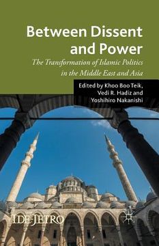 portada Between Dissent and Power: The Transformation of Islamic Politics in the Middle East and Asia (en Inglés)