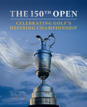 portada The 150Th Open: Celebrating Golf’S Defining Championship (in English)