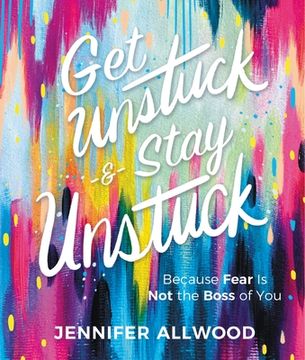portada Get Unstuck and Stay Unstuck: Because Fear is not the Boss of you (in English)