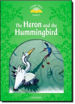 portada Classic Tales Second Edition: Level 3: Heron & Hummingbird (en Inglés)