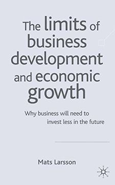 portada The Limits of Business Development and Economic Growth: Why Business Will Need to Invest Less in the Future (en Inglés)