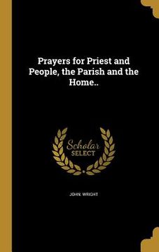 portada Prayers for Priest and People, the Parish and the Home.. (in English)