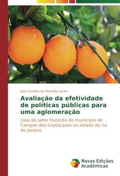 portada Avaliação da efetividade de políticas públicas para uma aglomeração: caso do setor frutícola do município de Campos dos Goytacazes no estado do rio de janeiro